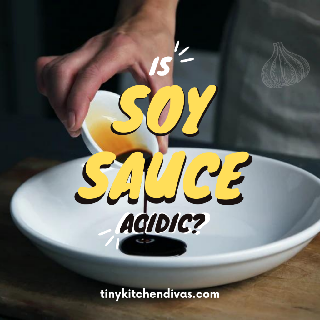 Is Soy Sauce Acidic? You Might Be Surprised Tiny Kitchen Divas