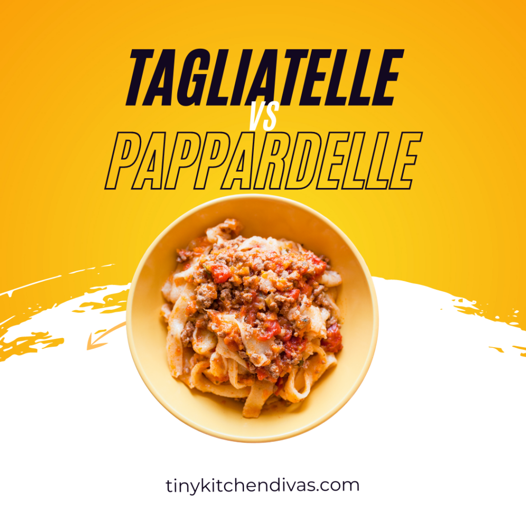 The Battle Of The Italian Noodle Tagliatelle vs Pappardelle Tiny Kitchen Divas