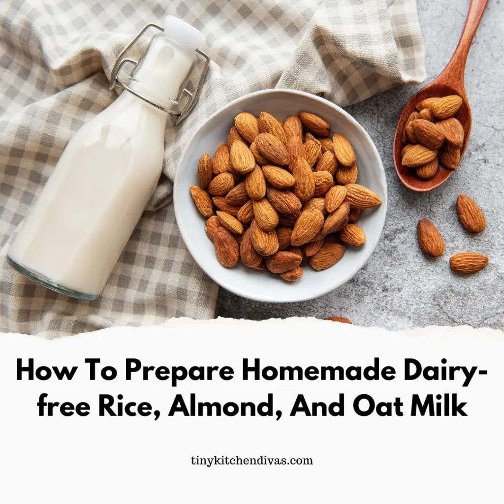 How To Prepare Homemade Dairy-free Rice, Almond, And Oat Milk